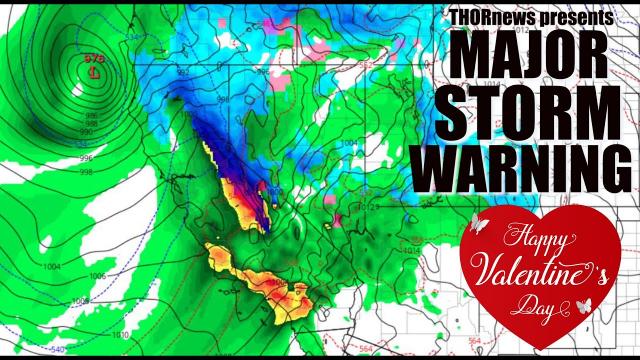 Alert! Danger! MAJOR VDay Storm Warning for California & West Coast!