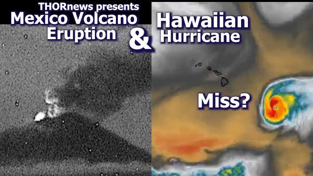 Mexico Volcano Erupts! & a Hawaii Hurricane Miss*?