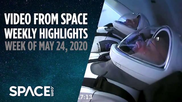 Video from Space - Weekly Highlights: Week of May 24, 2020