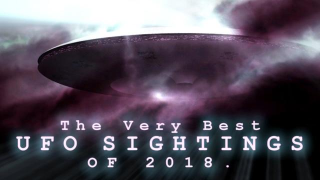 The Best UFO Sightings Of 2018. -YEAR END EDITION!!!- Part 1