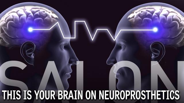 SALON: This is Your Brain On Neuroprosthetics