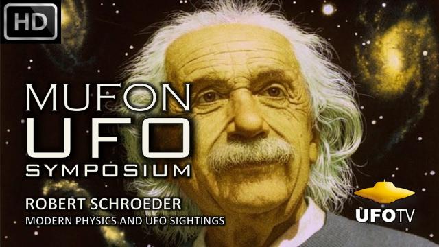 MODERN PHYSICS AND UFO SIGHTINGS – MUFON UFO SYMPOSIUM – Robert Schroeder