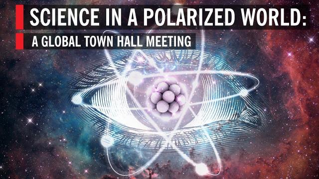 TRAILER - Science In A Polarized World: A Global Town Hall Meeting