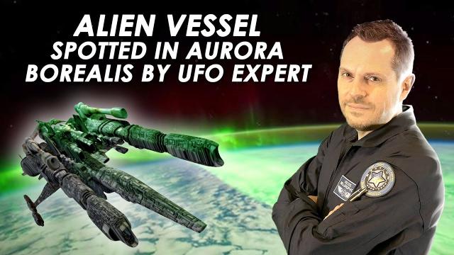 ???? Alien Vessel Spotted in Aurora Borealis by UFO Expert