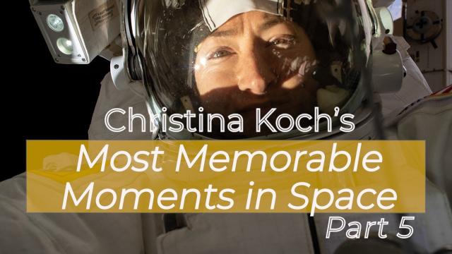 Christina Koch’s Memorable Moments: Part 5