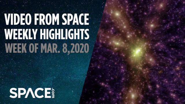 Video from Space - Weekly highlights: Week of March 8, 2020