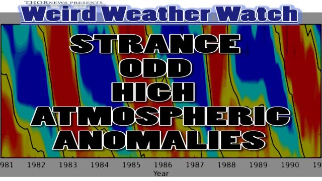Trouble? Strange High Atmosphere Anomalies. - Weird Weather Watch