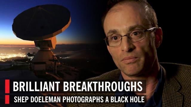 Brilliant Breakthroughs: Shep Doeleman Photographs a Black Hole