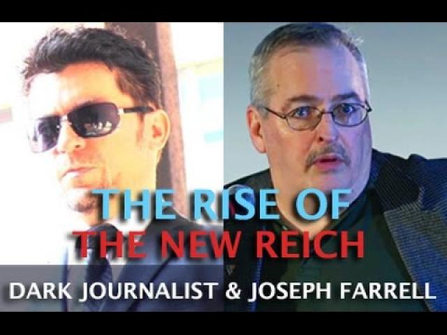 THE RISE OF THE NEW REICH & DEEP STATE AMERICA - DARK JOURNALIST & JOSEPH FARRELL