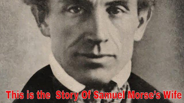 This is the  Story Of Samuel Morse’s Wife – And How she Led To His Revolutionary Invention