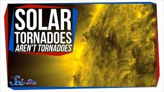 There Are Planet-Sized 'Tornadoes' on the Sun?!