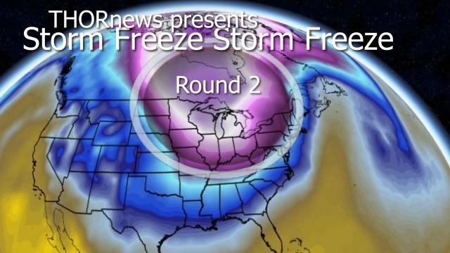 Storm FREEZE Storm Freeze round 2: The World Weather is getting 2019 Wild.