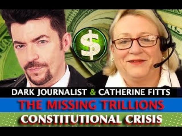 CATHERINE AUSTIN FITTS - THE MISSING TRILLIONS: A CONSTITUTIONAL CRISIS! DARK JOURNALIST