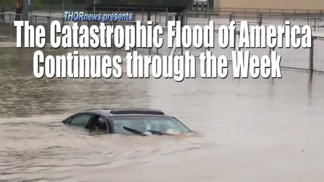 The Catastrophic Flooding of America continues through NEXT WEEKEND