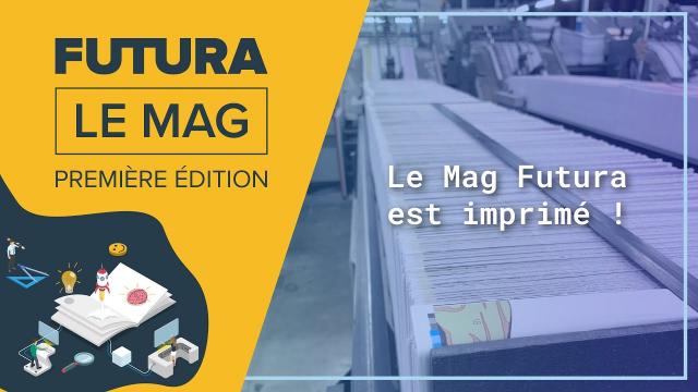 Le Mag Futura est imprimé ! | Futura