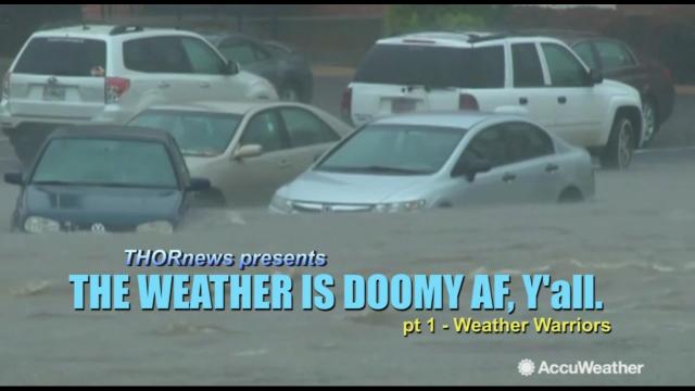 The Weather is Doom AF, y'all. - Storms Floods Tornadoes Crazy Winds