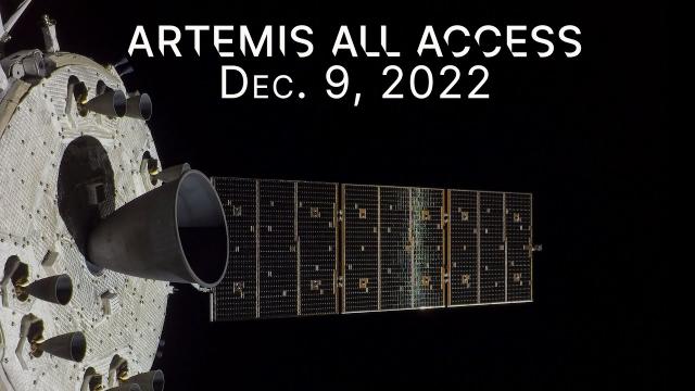 Artemis All Access – Updates on Orion’s Journey in Space – 12/9/22