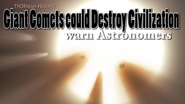 Giant Comets could Destroy Civilization warn Astronomers