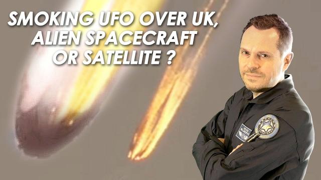 ???? Smoking UFO Spotted in Freefall over UK - Alien Spacecraft or Satellite ?