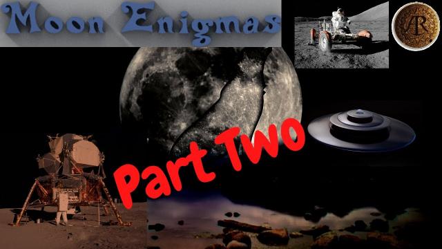 Strange Enigmas of Our Moon Part 2