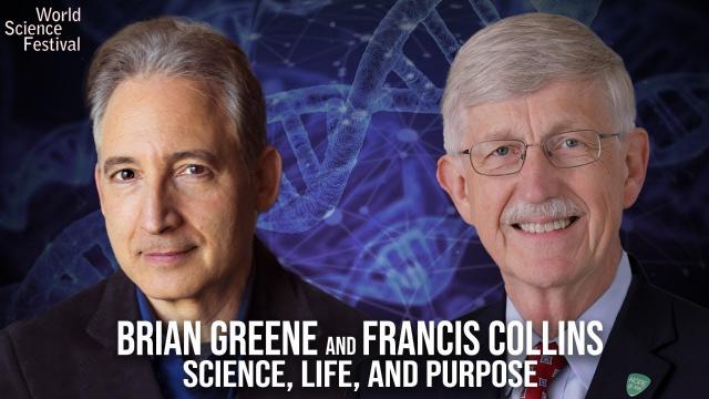 Science, Life, and Purpose: a Conversation With Francis Collins and Brian Greene