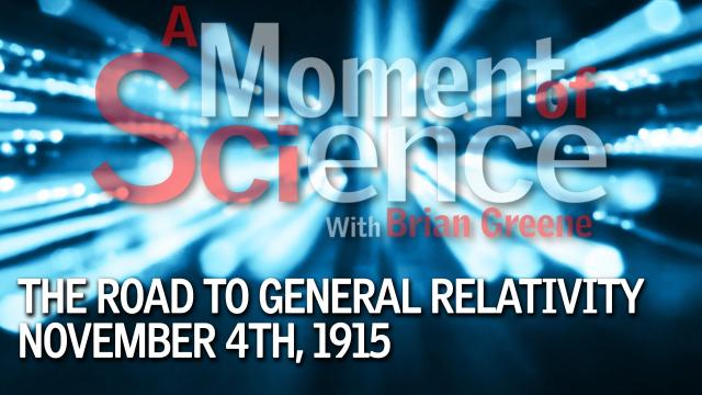 The Road to General Relativity Nov 4th, 1915