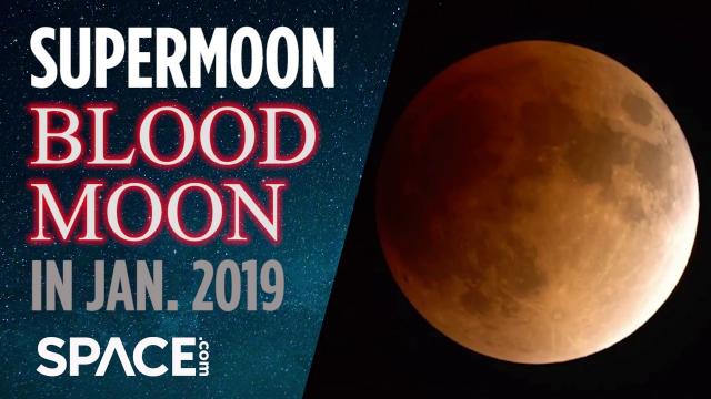 Supermoon Blood Moon in Jan. 2019 - When and Where to See It