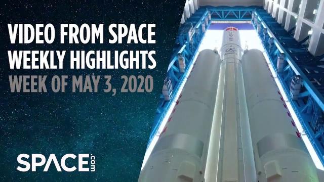 Video from Space - Weekly highlights: Week of May 3, 2020