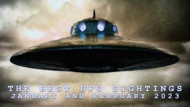 THE BEST UFO SIGHTINGS OF 2023 - JANUARY AND FEBRUARY