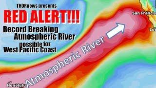 Red Alert! California & W Pacific Coast - RECORD Atmospheric River & Wind Inbound