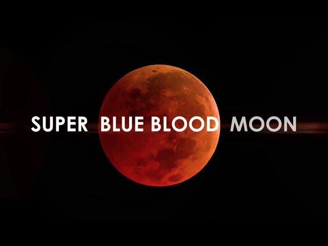 2018 Super Blue Blood Moon