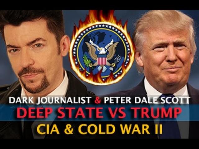 DEEP STATE BATTLE! TRUMP CIA & COLD WAR II - DARK JOURNALIST & PETER DALE SCOTT