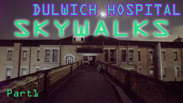 Dulwich Hospital Part1 - SKYWALKS