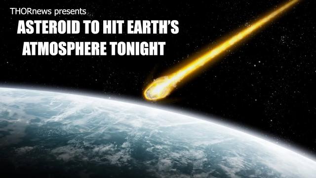 RED ALERT? WTF. Asteroid to HIT EARTH'S Atmosphere 'Safely' Tonight!?*