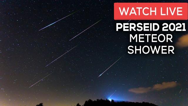 WATCH LIVE: PERSEID METEOR SHOWER 2021