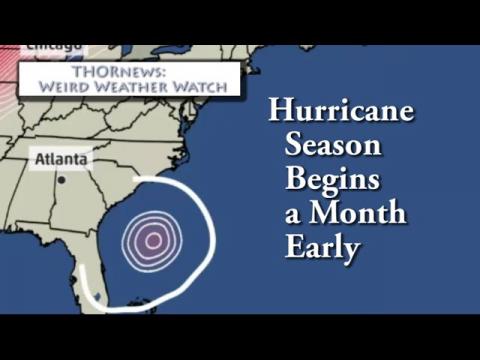 Hurricane Season begins 1 month Early: Weird Weather Watch