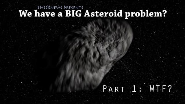 We have a BIG Asteroid problem?