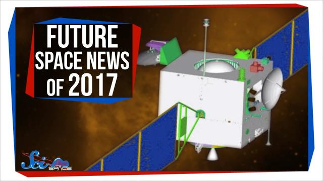 Future Space News of 2017