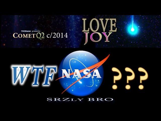 WTF NASA? Comet c/2014 Q2 LoveJoy Pt. 8 SRZLY BRO x Infinity