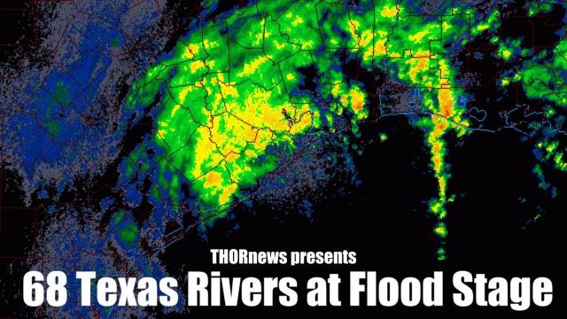 68 Texas Rivers at Flood Stage & 3 more days of Major rain