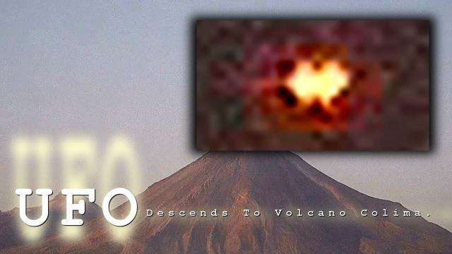 UFO Descends On Volcano Colima On March 12th.