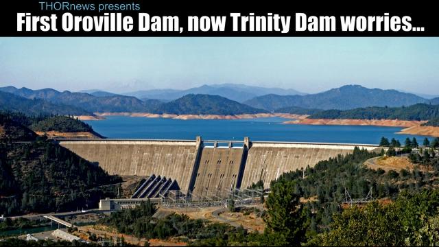 1st Oroviille Dam trouble & now GIANT Trinity Dam has people downstream worried.