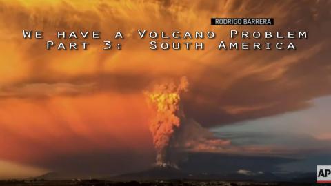 We have a Volcano Problem: Part 3 - South America
