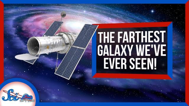 The Farthest Galaxy We've Ever Seen! | SciShow News