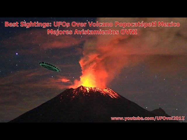 Best Sightings: UFOs Over Volcano Popocatépetl Mexico / Mejores Avistamientos OVNI