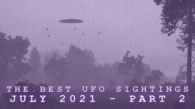 THE BEST UFO SIGHTINGS. (JULY 2021) PART 2