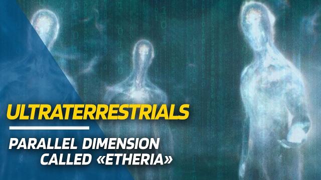 INTERDIMENSIONAL HYPOTHESIS: WHAT ARE ULTRATERRESTRIALS? ????