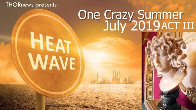 One Crazy Summer July 2019 ACT III Sirens, Medusa & Cersi Heatwave