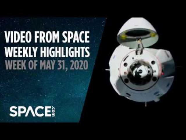 Video from Space - Weekly Highlights: Week of May 31, 2020