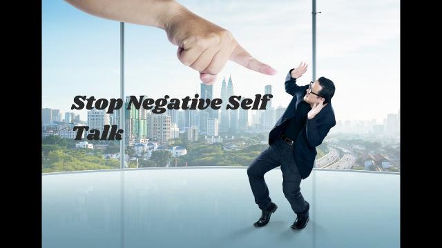 Stopping Negative Self Talk in 5 Minutes  - Don't be your own worst enemy